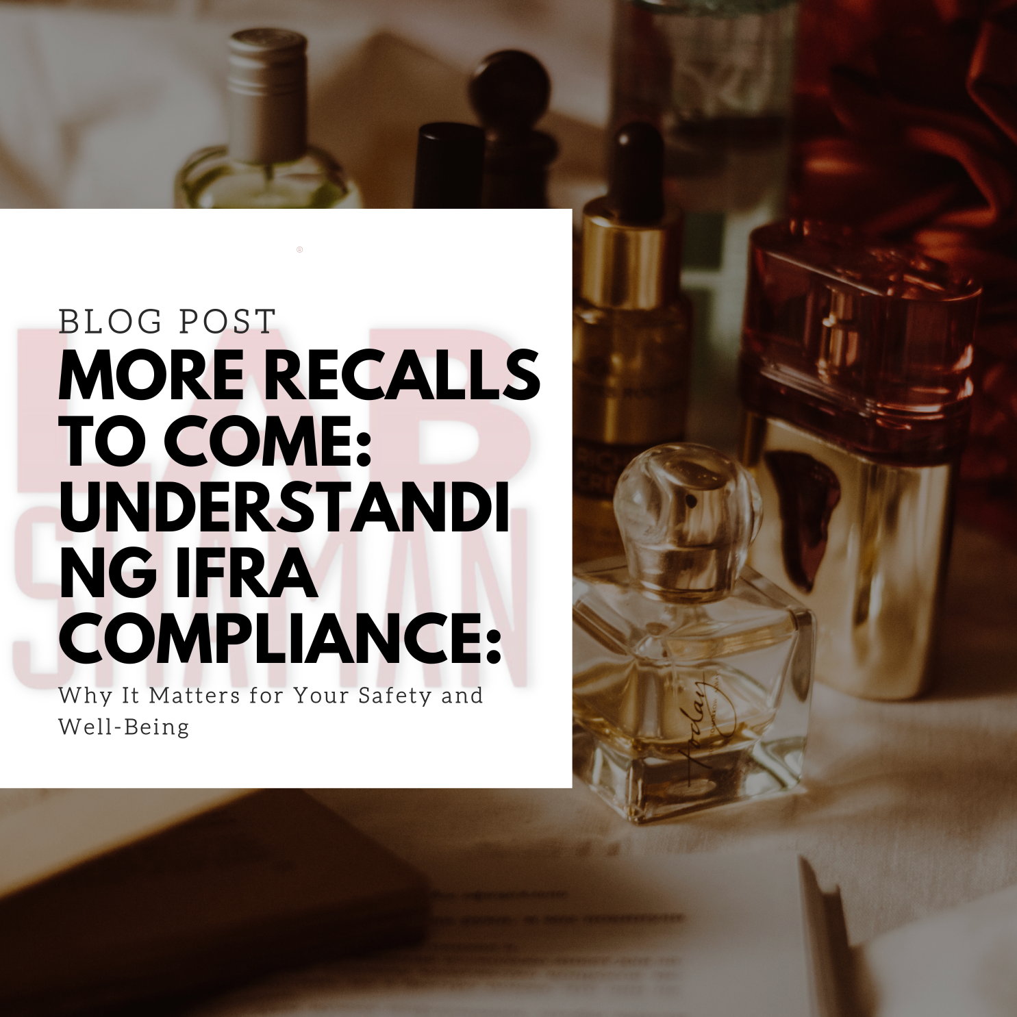 More Recalls to come: Understanding IFRA Compliance: Why It Matters for Your Safety and Well-Being