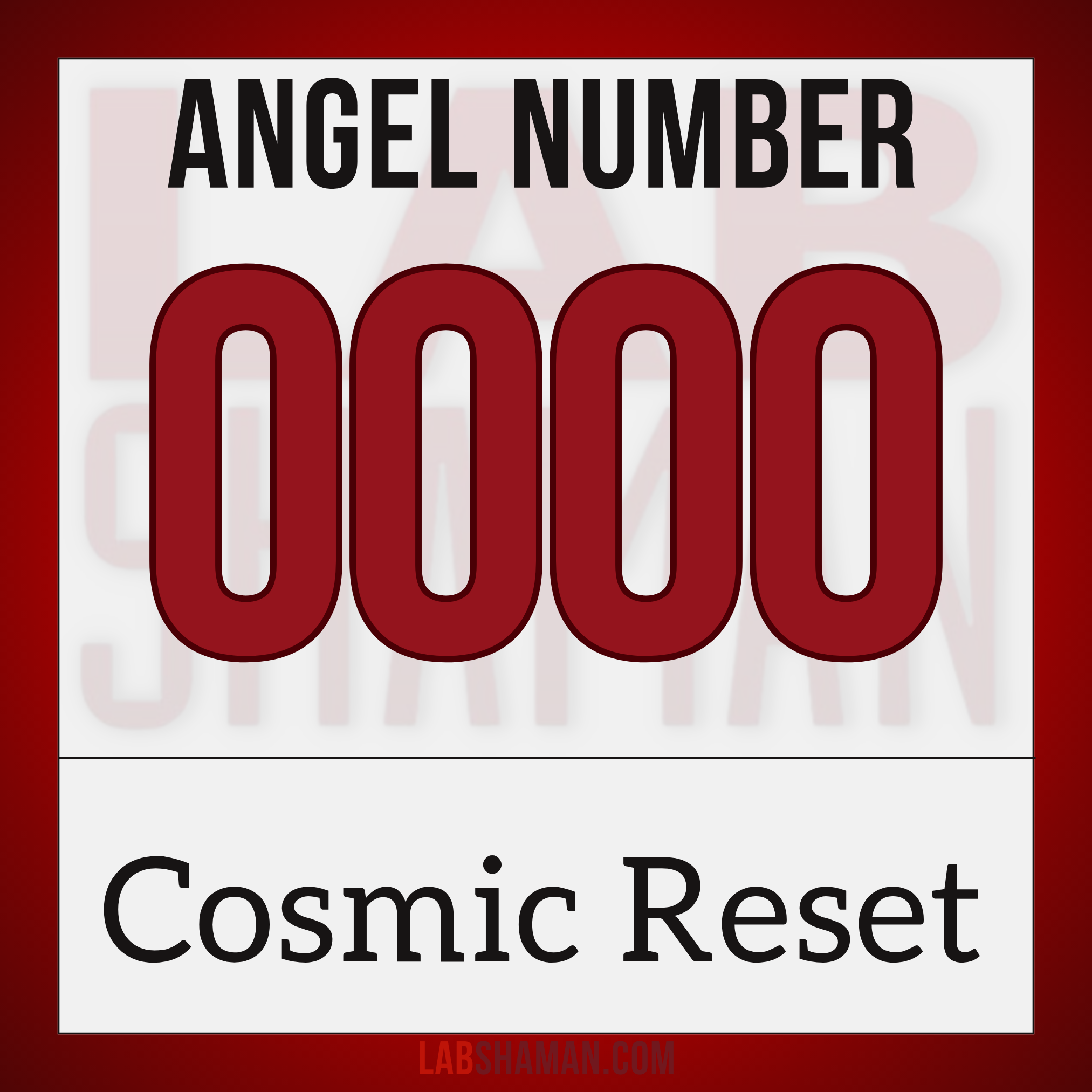 LAB Shaman, 0000, Angel Number 0000, spiritual meaning, Cosmic unity, divine restart, profound connection, boundless potential, spiritual origins, cyclical processes, interconnectedness, pure essence, omnipresence, vast beginnings