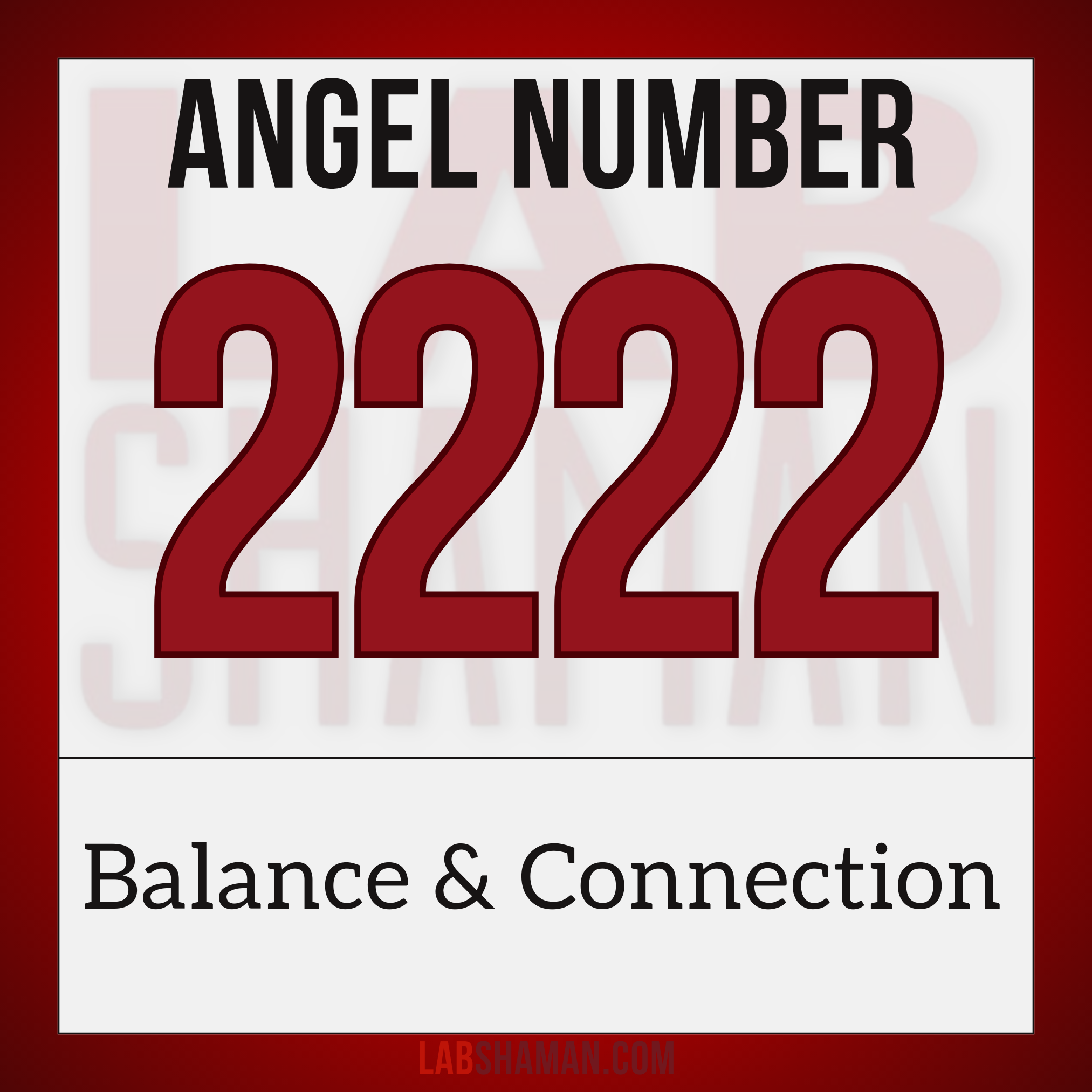 LAB Shaman, 2222, Angel Number 2222, spiritual meaning, Enhanced balance, harmonious partnerships, spiritual diplomacy, amplified peace, heightened duality, soulful relationships, collective cooperation, profound trust, emotional equilibrium