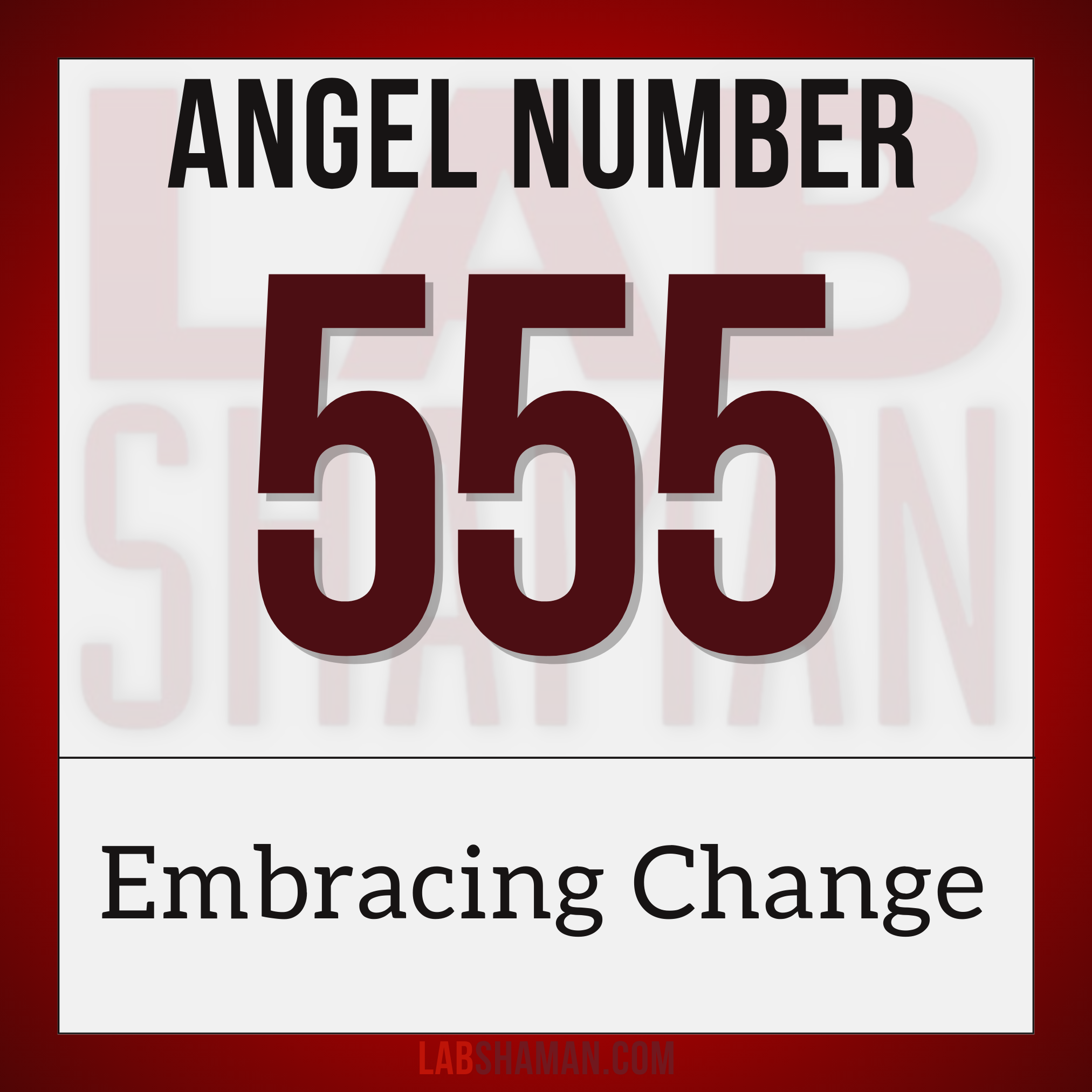 LAB Shaman, 555, Angel Number 555, spiritual meaning, Major life changes, spiritual transformation, growth, freedom, versatility, adventure, life lessons, personal freedom, new experiences, adaptability