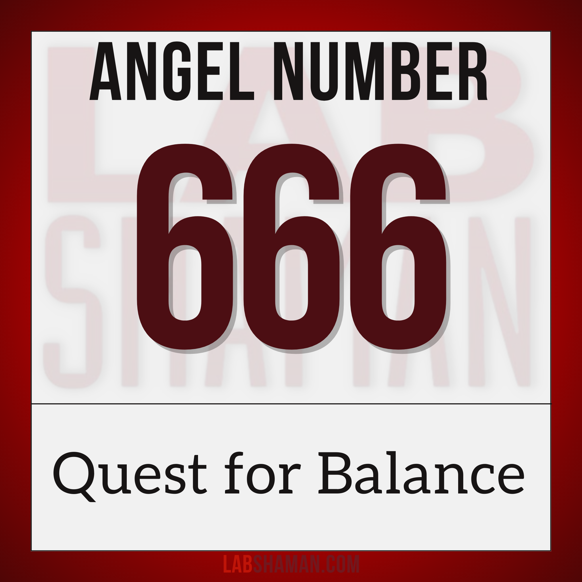 LAB Shaman, 666, Angel Number 666, spiritual meaning, Material focus, soul's mission, earthly concerns, balance, philanthropy, compassion, relationships, responsibility, nurturing, harmony, idealism