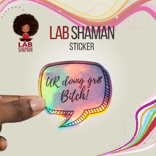  UR Doing Gr8 B*tch! | Holographic Vinyl Sticker | LAB Shaman by LABShaman sold by LABShaman