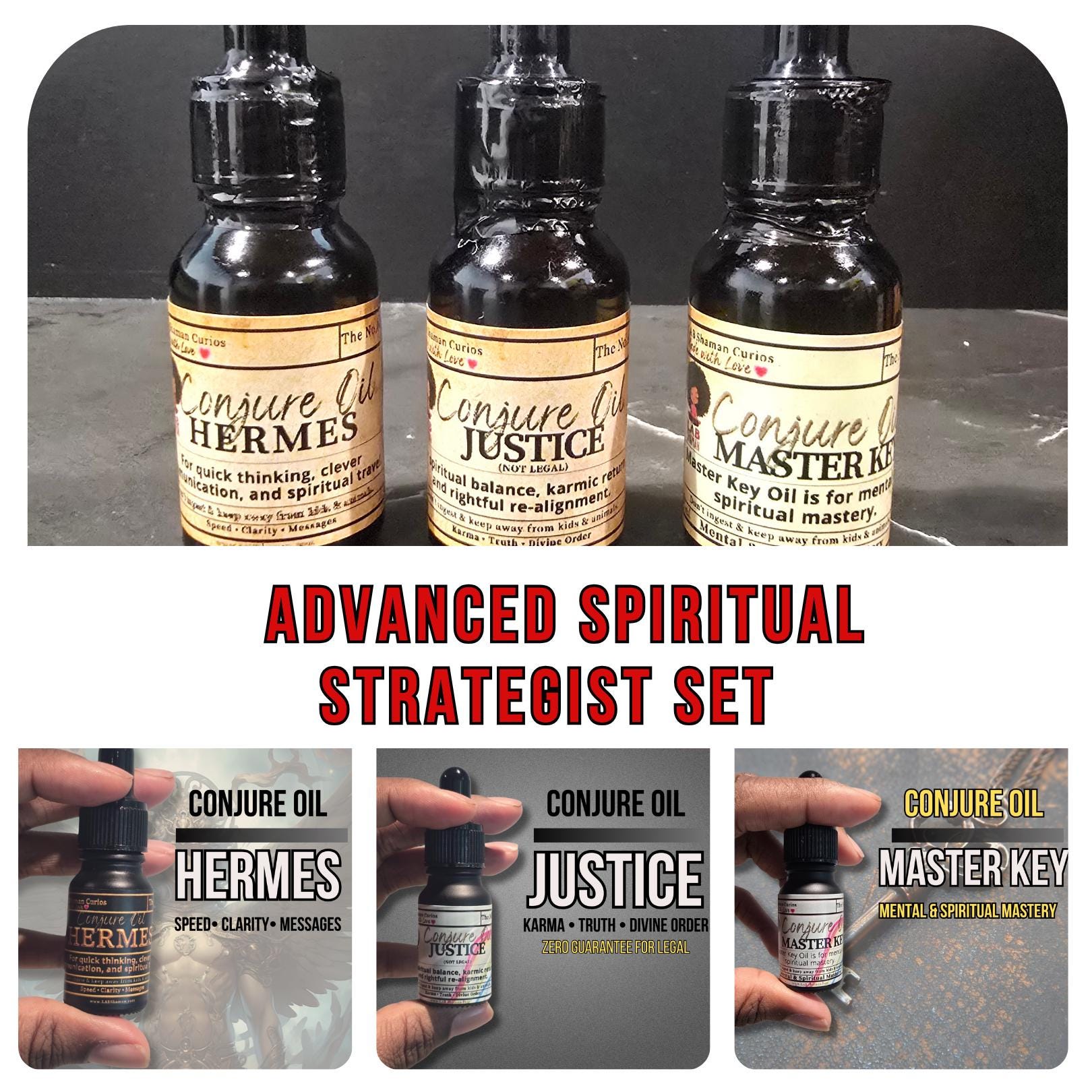 Advanced SPIRITUAL STRATEGIST, Conjure Oil , art of the root, spell oil, witches, Gift , Hermes ,  Justice, Master Key,  LAB Shaman 
Advanced SPIRITUAL STRATEGIST, Conjure Oil , art of the root, spell oil, witches, Gift , Hermes ,  Justice, Master Key,  LAB Shaman